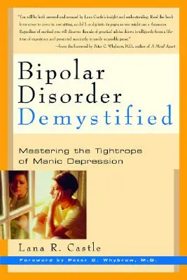 A bipoláris zavar rejtélyes: A mániás depresszió kötéltáncának elsajátítása - Bipolar Disorder Mystified: Mastering the Tightrope of Manic Depression