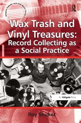 Viaszszemét és bakelit kincsek: A lemezgyűjtés mint társadalmi gyakorlat - Wax Trash and Vinyl Treasures: Record Collecting as a Social Practice