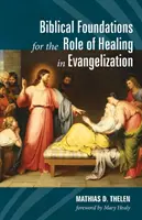 A gyógyítás evangelizációban betöltött szerepének bibliai alapjai - Biblical Foundations for the Role of Healing in Evangelization