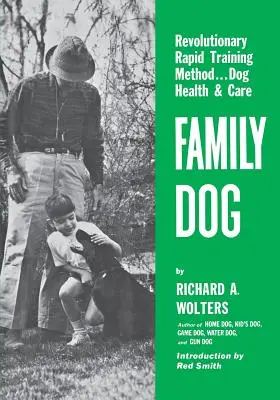 Családi kutya: Kutyák egészsége és gondozása - Family Dog: Revolutionary Rapid Training Method..Dog Health & Care