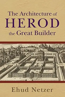 Heródes, a nagy építész építészete - The Architecture of Herod, the Great Builder