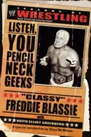 A pankráció legendái - A klasszis Freddie Blassie: Figyeljetek, ti ceruzanyakú stréberek - The Legends of Wrestling - Classy Freddie Blassie: Listen, You Pencil Neck Geeks