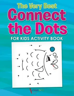 The Very Best Connect the Dots for Kids Activity Book (A legjobb Connect the Dots for Kids Activity Book) - The Very Best Connect the Dots for Kids Activity Book