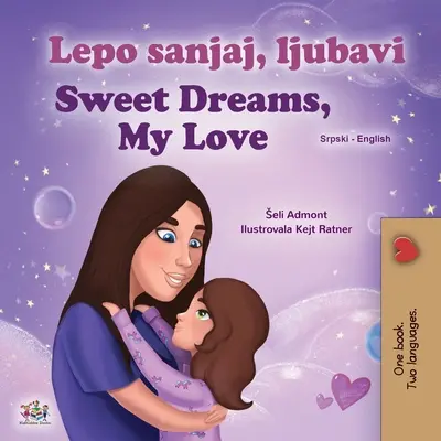 Sweet Dreams, My Love (szerb angol kétnyelvű gyerekkönyv - latin ábécé) - Sweet Dreams, My Love (Serbian English Bilingual Children's Book - Latin Alphabet)