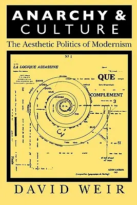 Anarchia és kultúra: A modernizmus esztétikai politikája - Anarchy and Culture: The Aesthetic Politics of Modernism