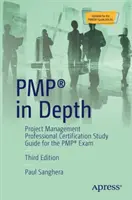 Pmp(r) in Depth: Project Management Professional Certification Study Guide for the Pmp(r) Exam (Tanulmányi útmutató a Pmp(r) vizsgához) - Pmp(r) in Depth: Project Management Professional Certification Study Guide for the Pmp(r) Exam