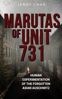 A 731-es egység marutái: Az elfeledett ázsiai Auschwitz emberkísérletei - Marutas of Unit 731: Human Experimentation of the Forgotten Asian Auschwitz