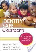 Identitásbiztonságos osztálytermek, K-5. osztály: Helyek, ahová tartozni és tanulni lehet - Identity Safe Classrooms, Grades K-5: Places to Belong and Learn