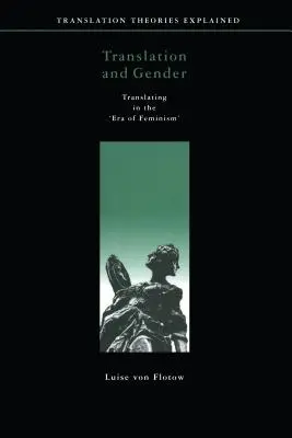 Fordítás és nemek: Fordítás a feminizmus korszakában - Translation and Gender: Translating in the 'Era of Feminism'