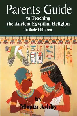 A szülők útmutatója az aszári feltámadás mítoszához: Hogyan tanítsd meg magadat és gyermekedet az egyetemes misztikus vallás alapelveire? - The Parents Guide to the Asarian Resurrection Myth: How to Teach Yourself and Your Child the Principles of Universal Mystical Religion