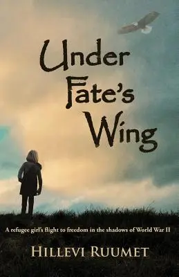 A sors szárnyai alatt: Egy menekült lány menekülése a szabadságba a második világháború árnyékában - Under Fate's Wing: A Refugee Girl's Flight to Freedom in the Shadows of World War II