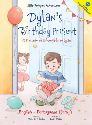 Dylan's Birthday Present/O Presente de Aniversrio de Dylan: Kétnyelvű angol és portugál (Brazília) kiadás. - Dylan's Birthday Present/O Presente de Aniversrio de Dylan: Bilingual English and Portuguese (Brazil) Edition