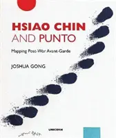 Hsiao Chin és Punto: A háború utáni avantgárd feltérképezése - Hsiao Chin and Punto: Mapping Post-War Avant-Garde