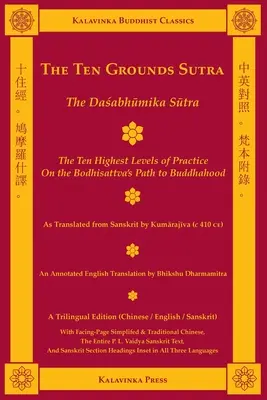 A Tíz Alap Szútra (háromnyelvű): A Dasabhumika szútra - A bódhiszattva ösvényen való gyakorlás tíz legmagasabb szintje - The Ten Grounds Sutra (Trilingual): The Dasabhumika Sutra - The Ten Highest Levels of Practice on the Bodhisattva Path