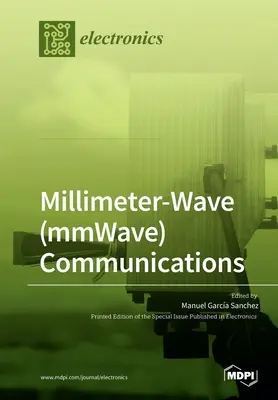 Milliméteres hullámú (mmWave) kommunikáció - Millimeter-Wave (mmWave) Communications