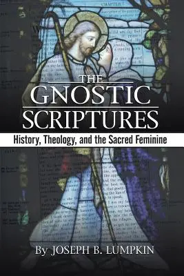 A gnosztikus írások: Történelem, teológia és a szent nőiesség - The Gnostic Scriptures: History, Theology, and the Sacred Feminine