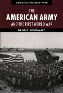 Az amerikai hadsereg és az első világháború - The American Army and the First World War