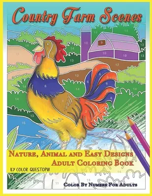 Country Farm Scenes Color By Number felnőtteknek - Természet, állatok és egyszerű minták - Felnőtt színezőkönyv - Country Farm Scenes Color By Number For Adults - Nature, Animal and Easy Designs - Adult Coloring Book