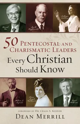 50 pünkösdi és karizmatikus vezető, akit minden kereszténynek ismernie kell - 50 Pentecostal and Charismatic Leaders Every Christian Should Know