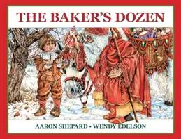 A pék tucatja: Miklós mese, bónusz süteményrecepttel és mintával a Szent Miklós karácsonyi sütikhez (25. évfordulós kiadás). - The Baker's Dozen: A Saint Nicholas Tale, with Bonus Cookie Recipe and Pattern for St. Nicholas Christmas Cookies (25th Anniversary Editi