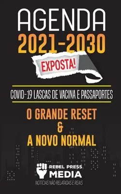 Agenda 2021-2030 Exposta!: COVID-19 Lascas de Vacina e Passaportes; O Grande Reset e a Novo Normal; Notcias No Relatadas e Reais