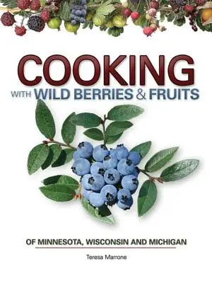 Cooking Wild Berries Fruits of Mn, Wi, Mi