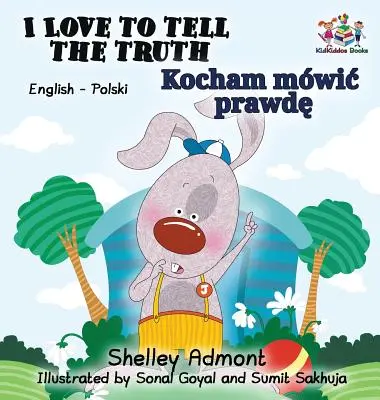 I Love to Tell the Truth (angol-lengyel gyerekkönyv gyerekeknek): Lengyel gyerekkönyv - I Love to Tell the Truth (English Polish book for kids): Polish children's book