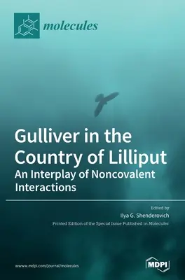 Gulliver Lilliput országában: A nemkovalens kölcsönhatások kölcsönhatása - Gulliver in the Country of Lilliput: An Interplay of Noncovalent Interactions