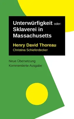 Unterwrfigkeit: oder: Sklaverei in Massachusetts. Kommentierte Ausgabe, neu bersetzt