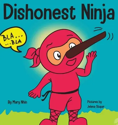 Becstelen nindzsa: Gyermekkönyv a hazugságról és az igazmondásról - Dishonest Ninja: A Children's Book About Lying and Telling the Truth