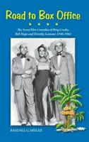 Road to Box Office - Bing Crosby, Bob Hope és Dorothy Lamour hét filmvígjátéka, 1940-1962 (Keménykötés) - Road to Box Office - The Seven Film Comedies of Bing Crosby, Bob Hope and Dorothy Lamour, 1940-1962 (Hardback)