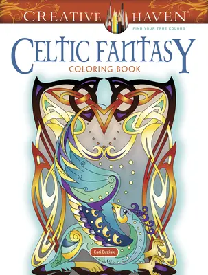 Creative Haven Celtic Fantasy színezőkönyv - Creative Haven Celtic Fantasy Coloring Book
