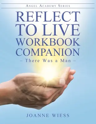 Reflektálj, hogy élj munkafüzet kísérője: Volt egy ember - Reflect to Live Workbook Companion: There Was a Man