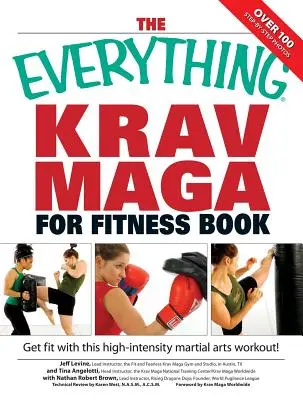 A Minden Krav Maga a fitneszért könyv: Gyorsan fitt leszel ezzel a nagy intenzitású harcművészeti edzéssel - The Everything Krav Maga for Fitness Book: Get Fit Fast with This High-Intensity Martial Arts Workout