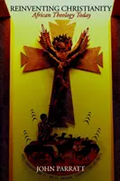 Znovuobjevování křesťanství: Africká teologie dnes - Reinventing Christianity: African Theology Today