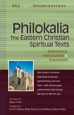 Philokalia - A keleti keresztény spirituális szövegek: Válogatott magyarázatok és magyarázatok - Philokalia--The Eastern Christian Spiritual Texts: Selections Annotated & Explained