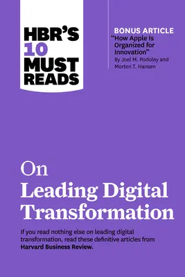 A Hbr 10 kötelező olvasmánya a digitális átalakulás vezetéséről (bónusz cikkel: How Apple Is Organized for Innovation by Joel M. Podolny and Morten T. Hanse) - Hbr's 10 Must Reads on Leading Digital Transformation (with Bonus Article How Apple Is Organized for Innovation by Joel M. Podolny and Morten T. Hanse