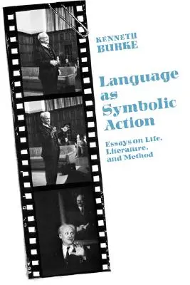 A nyelv mint szimbolikus cselekvés: Esszék az életről, az irodalomról és a módszerről - Language as Symbolic Action: Essays on Life, Literature, and Method