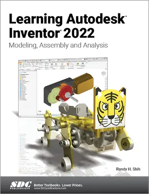 Autodesk Inventor 2022 tanulása: Modellezés, összeszerelés és elemzés - Learning Autodesk Inventor 2022: Modeling, Assembly and Analysis