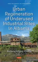 Albánia kihasználatlan ipari területeinek városi megújítása - Urban Regeneration of Underused Industrial Sites in Albania