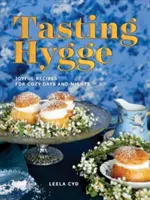 Tasting Hygge: Örömteli receptek a meghitt napokhoz és éjszakákhoz - Tasting Hygge: Joyful Recipes for Cozy Days and Nights