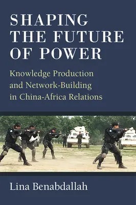 A hatalom jövőjének alakítása: Tudástermelés és hálózatépítés a Kína-Afrika kapcsolatokban - Shaping the Future of Power: Knowledge Production and Network-Building in China-Africa Relations