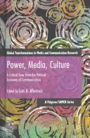 Hatalom, média, kultúra: Kritikai nézőpont a kommunikáció politikai gazdaságtanából - Power, Media, Culture: A Critical View from the Political Economy of Communication