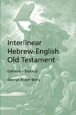 Interlineáris héber-angol Ószövetség (Genezis - Exodus) - Interlinear Hebrew-English Old Testament (Genesis - Exodus)