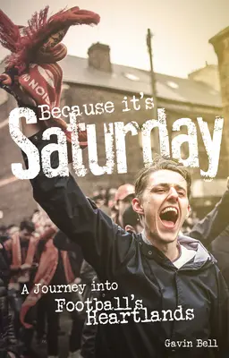 Mert szombat van: Utazás a labdarúgás szívébe - Because It's Saturday: A Journey Into Football's Heartland