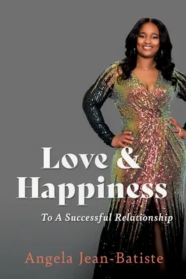 Szerelem és boldogság: A sikeres kapcsolathoz - Love & Happiness: To A Successful Relationship