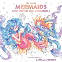 Popmanga sellők és más tengeri lények: A Coloring Book - Pop Manga Mermaids and Other Sea Creatures: A Coloring Book