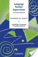 Nyelvtanárok felügyelete: Esetalapú megközelítés - Language Teacher Supervision: A Case-Based Approach
