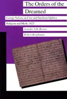 Az álmodottak rendjei: George Nelson a cree és az északi ojibwa vallásról és mítoszról, 1823 - The Orders of the Dreamed: George Nelson on Cree and Northern Ojibwa Religion and Myth, 1823