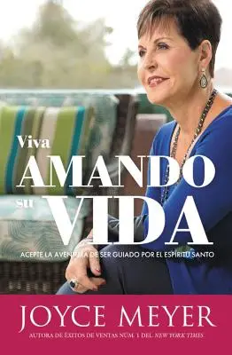 Viva Amando Su Vida: Acepte La Aventura de Ser Dirigido Por El Espritu Santo (Fogadd el a kalandot, amit az El Espritu Santo irányít) - Viva Amando Su Vida: Acepte La Aventura de Ser Dirigido Por El Espritu Santo